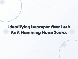 Identifying Gear Lash as a Humming Noise Source