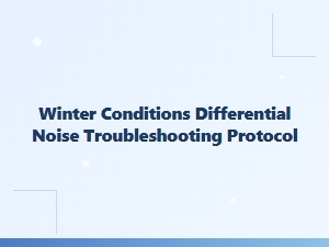 Winter Conditions Differential Noise Troubleshooting Protocol