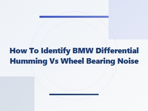 Distinguishing Bmw Differential Hum From Wheel Bearing Noise