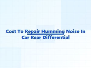 What Causes and Fixes a Rear Differential Humming Noise?