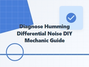 Diagnose Humming Differential Noise for Diy Mechanics