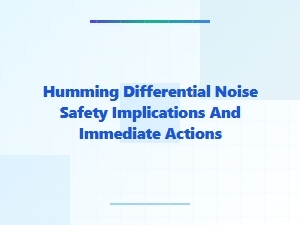 Humming Differential Noise: Safety Implications and Immediate Actions